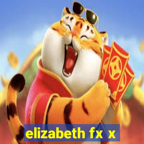 elizabeth fx x